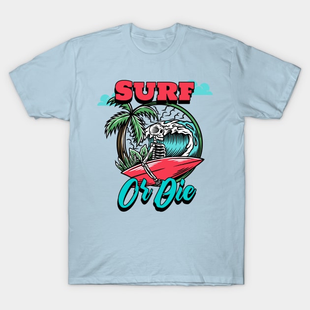 Surf Or Die T-Shirt by BasicBeach